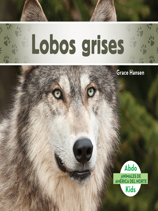 Title details for Lobos grises (Gray Wolves) (Spanish Version) by Grace Hansen - Available